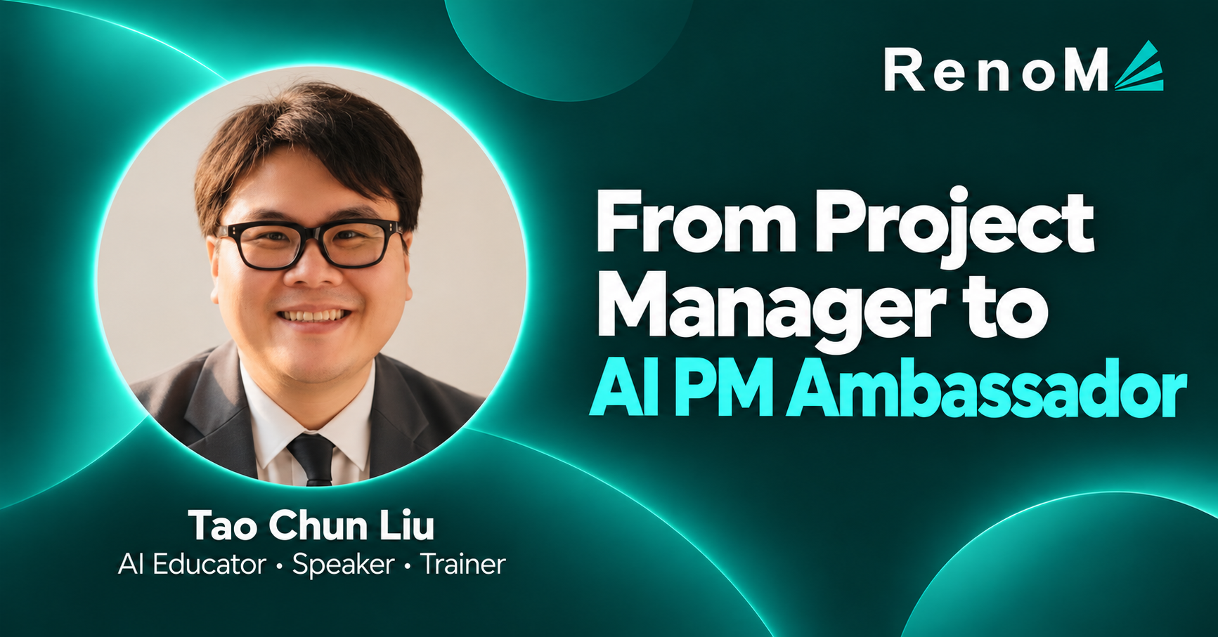Tao Chun Liu — From Project Manager to AI PM Ambassador; RenoMe dark teal cover