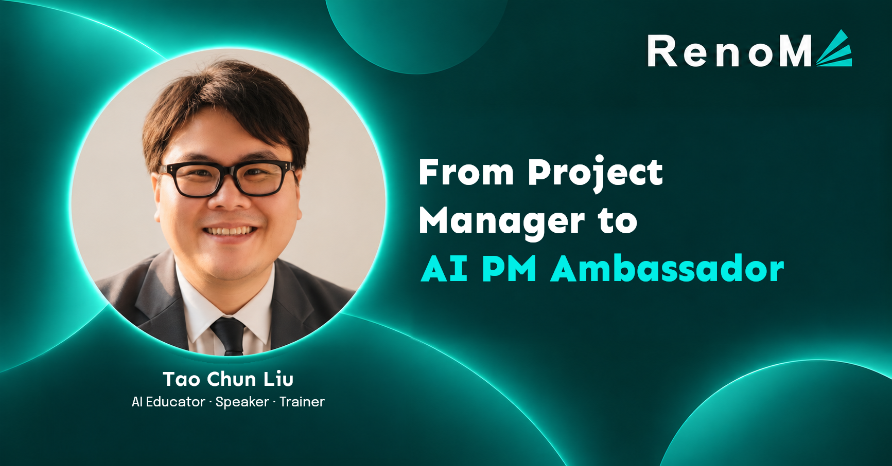 Tao Chun Liu — From Project Manager to AI PM Ambassador; RenoMe dark teal cover